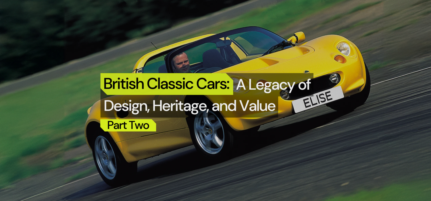 British Classic Cars: A Legacy of Design, Heritage, and Value – Part Two
